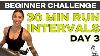 30 Min Run Intervals Day 3 Of 7 Of The New Year Beginner Challenge