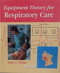 Equipment Theory for Respiratory Care, Gary C. White- 97808273386
