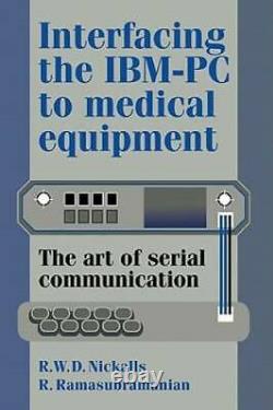 Interfacing the IBM-PC to Medical Equipment The Art of Serial C VERY GOOD