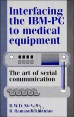 Interfacing the IBM-PC to Medical Equipment The Art of Serial C VERY GOOD
