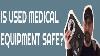 Is Used Medical Equipment Safe