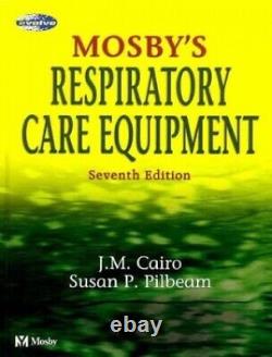 Mosby's Respiratory Care Equipment by Pilbeam MS RRT FAARC, Susan P. Hardback
