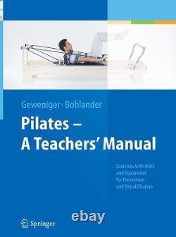Pilates A Teachers? Manual Exercises with Mats and Equipment for Prevention