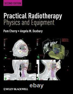 Practical Radiotherapy Second Edition Physics and E. By Cherry, Pam Paperback