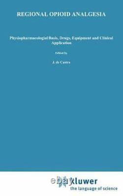 Regional Opioid Analgesia Physiopharmacological Basis, Drugs, Equipment GOOD