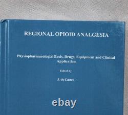 Regional Opioid Analgesia Physiopharmacological Basis, Drugs, Equipment Used