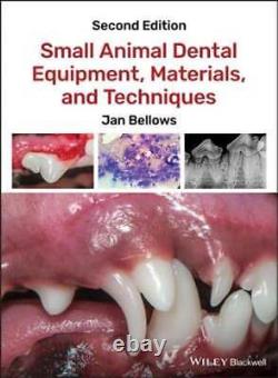 Small Animal Dental Equipment, Materials, and Techniques by J Bellows Used