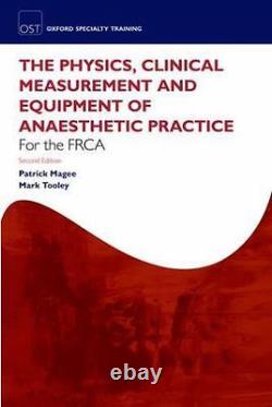 The Physics, Clinical Measurement and Equipment of Anaesthetic Practice by Magee