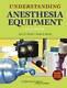 Understanding Anesthesia Equipment Dorsch, Understanding Anesthesia Equ GOOD