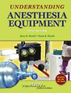 Understanding Anesthesia Equipment by MD Dorsch, Jerry A Used